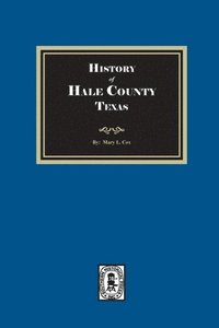 bokomslag History of Hale County, Texas