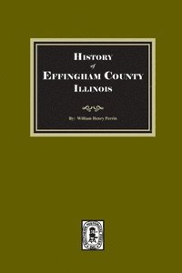 bokomslag History of Effingham County, Illinois