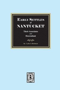 bokomslag Early Settles of NANTUCKET their Associates and Descendants