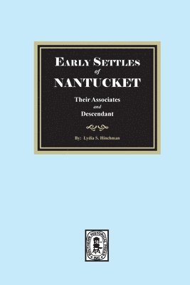 bokomslag Early Settles of NANTUCKET their Associates and Descendants