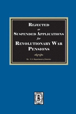 U S Department of the Interior - Rejected or Suspended Applications for Revolutionary War Pensions, Häftad