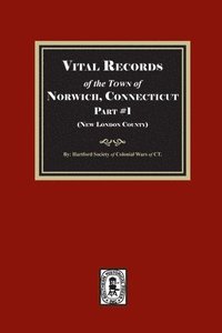 bokomslag Vital Records of the Town of Norwich, Connecticut. Part #1 (New London County)
