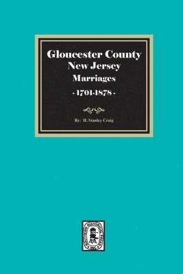 bokomslag Gloucester County, New Jersey Marriages, 1701-1878
