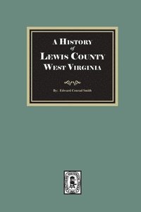 bokomslag History of Lewis County, West Virginia
