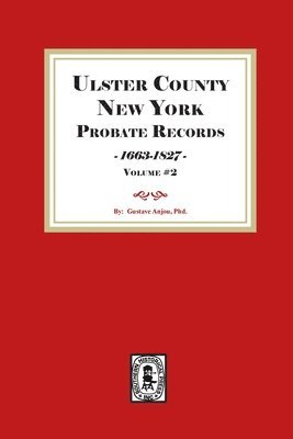 Ulster County, New York Probate Records, 1663-1827. ( Volume #2)