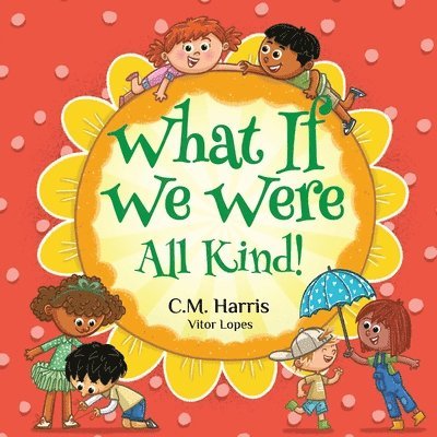 What If We Were All Kind! 1