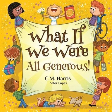 bokomslag What If We Were All Generous!: A Children's Rhyming Book About Sharing and Helping Others
