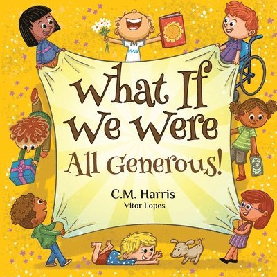 C M Harris, C. M. Harris, C.M. Harris - What If We Were All Generous!, Häftad