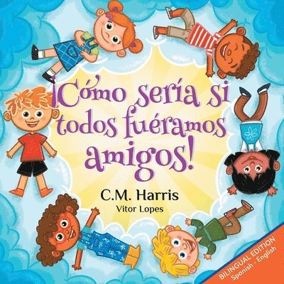 C M Harris, C. M. Harris, C.M. Harris - ¡Cómo sería si todos fuéramos amigos!, Häftad