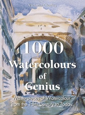 Victoria Charles, Klaus H. Carl - 1000 Watercolours of Genius, Inbunden