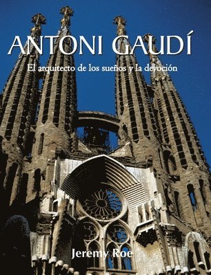 Jeremy Roe - Antoni GaudÍ, Inbunden