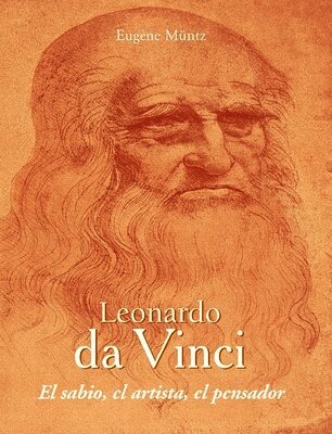 Leonardo da Vinci – El sabio, el artista, el pensador