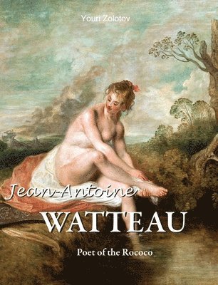 Youri Zolotov - Antoine Watteau, Inbunden