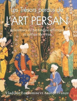 Vladimir Lukonin - Les Trésors Perdus De L’art Persan, Inbunden