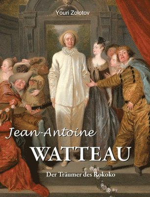 Youri Zolotov - Jean-Antoine WATTEAU, Inbunden