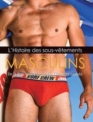 Shaun Cole - L’Histoire des sous-vêtements Masculins, Inbunden