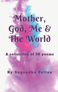 bokomslag Mother, God, Me & The World