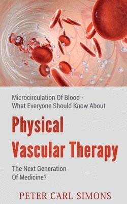 Physical Vascular Therapythe Next Generation of Medicine? 1