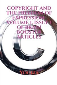 bokomslag COPYRIGHT AND THE FREEDOM OF EXPRESSION- Volume 1, Issue 1 of Brain Booster Articles