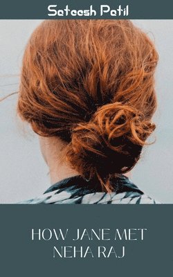 Sateesh Patil, Patil,Sateesh - How Jane Met Neha Raj., Häftad