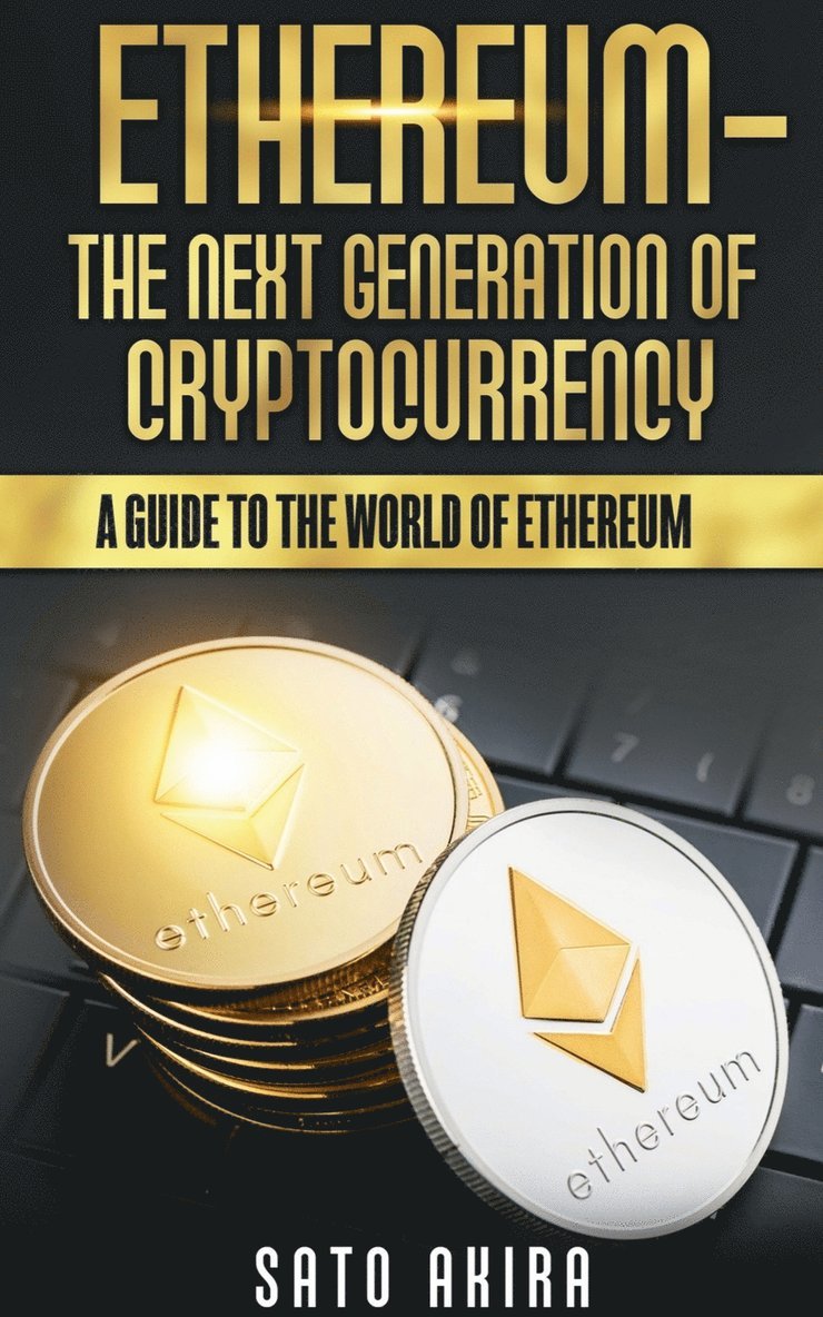 Ethereum - The Next Generation of Cryptocurrency 1