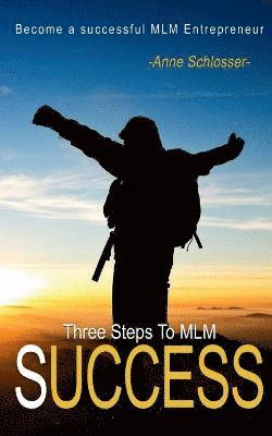 The Three Steps to MLM Success 1