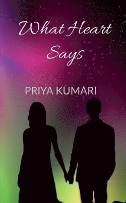 Priya Kumari - What Heart Says, Häftad