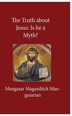 Mangasar M Mangasarian - Truth About Jesus, Häftad. Tillgänglighet: Lägg i varukorg