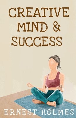 Ernest S Holmes - Creative Minds And Success, Häftad