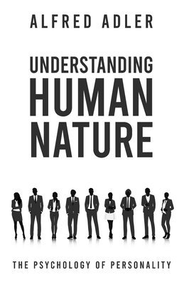 Alfred Adler - Understanding Human Nature, Häftad
