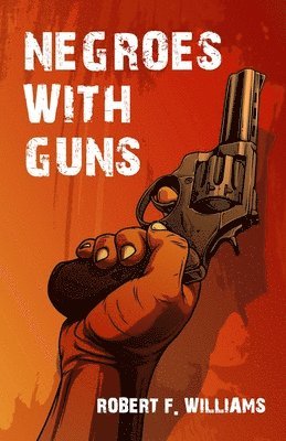 Robert F Williams - Negroes With Guns, Häftad