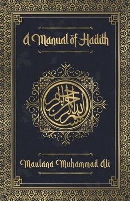 Maulana Muhammad - Manual of Hadith, Häftad. Tillgänglighet: Lägg i varukorg