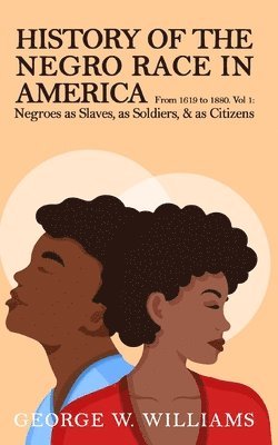 George W Williams - History of the Negro Race in America Vol 1, Häftad