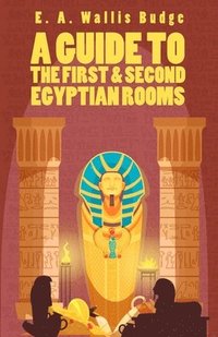 bokomslag Guide To The First and Second Egyptian Rooms