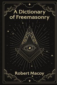 bokomslag A Dictionary of Freemasonry
