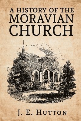 bokomslag History of the Moravian Church