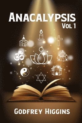 Godfrey Higgins - Anacalypsis, Vol. 1, Häftad