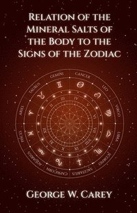 bokomslag Relation of the Mineral Salts of the Body to the Signs of the Zodiac