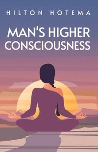 bokomslag Man's Higher Consciousness