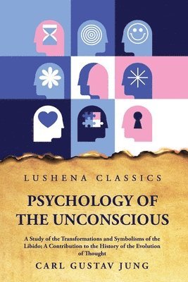 Carl Gustav Jung - Psychology of the Unconscious a Study of the Transformations and Symbo, Häftad