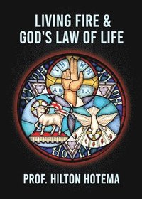 bokomslag Living Fire God's Law Of Life