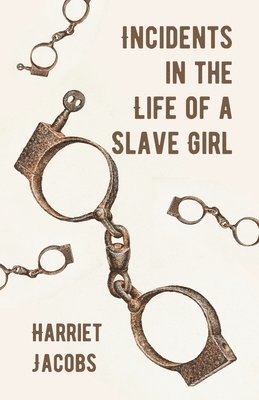 Harriet Ann Jacobs - Incidents in the Life of a Slave Girl, Häftad