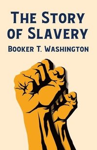 bokomslag The Story Of Slavery