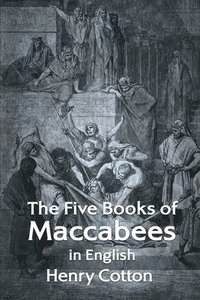 bokomslag The Five Books of Maccabees in English