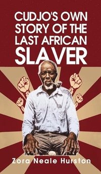 bokomslag Cudjo's Own Story Of The Last African Slavery Hardcover