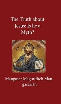 bokomslag Truth About Jesus: Is He a Myth? Hardcover