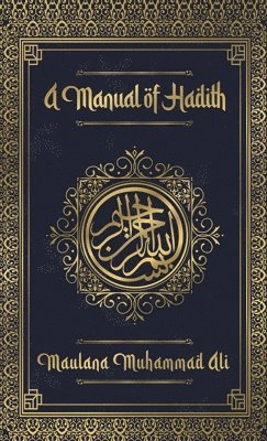 Maulana Muhammad - Manual of Hadith Hardcover, Inbunden. Tillgänglighet: Lägg i varukorg