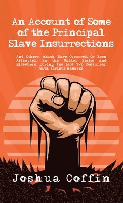 Joshua Coffin - Account Of Some Of The Principal Slave Insurrections Hardcover, Inbunden
