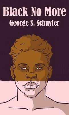 George S Schuyler, George S. Schuyler - Black No More Hardcover, Inbunden
