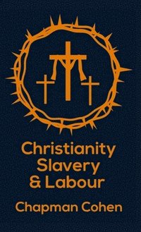 bokomslag Chistianity Slavery & Labour Hardcover
